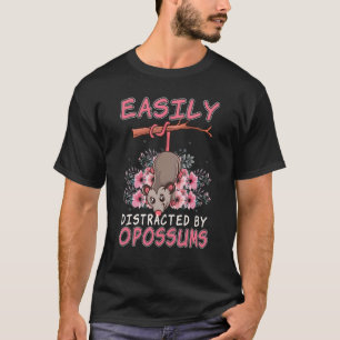 Opossum Cute Possum Easily Distracted By Opossums  T-Shirt
