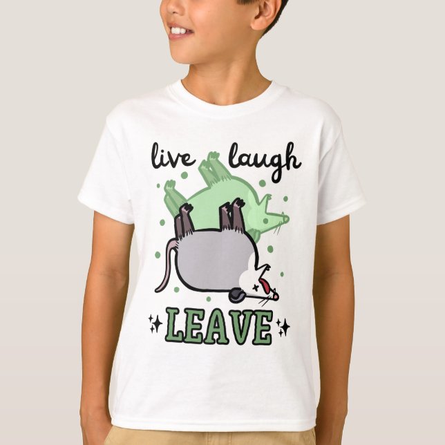 Opossum Funny Live Laugh Leave Dark Humour Possum  T-Shirt (Front)