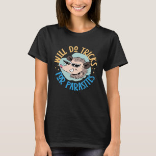 Opossum Will Do Tricks For Parasites T-Shirt