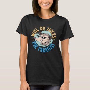 Opossum Will Do Tricks For Parasites T-Shirt