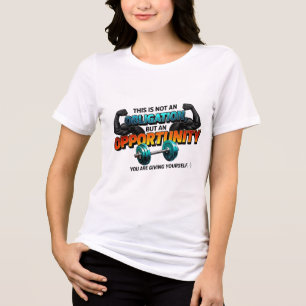Opportunity Not Obligation Gym Quote Tri-Blend Shirt