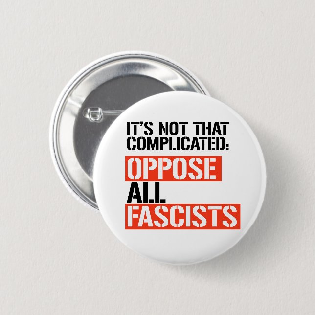 Oppose all fascists 2 inch round button (Front & Back)