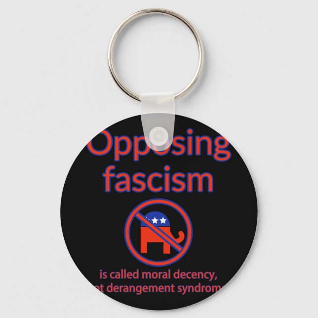 Opposing Fascism Is Called Moral Decency  Keychain (Front)