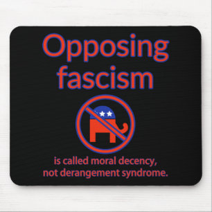 Opposing Fascism Is Called Moral Decency  Mouse Pad