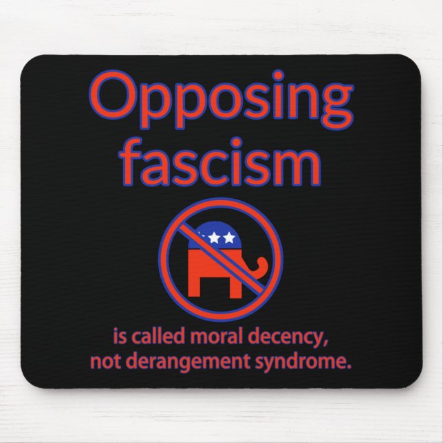 Opposing Fascism Is Called Moral Decency  Mouse Pad (Front)