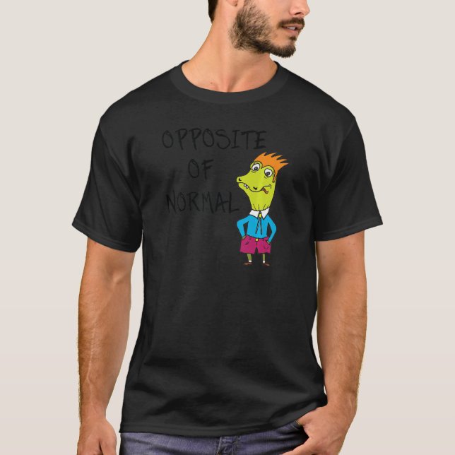 Opposite Of Normal Attitude Word T-Shirt (Front)