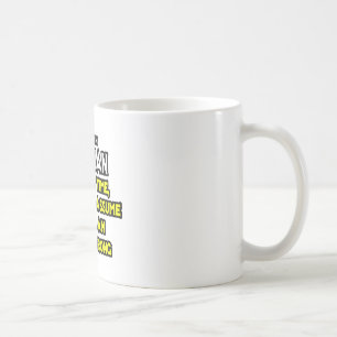 Optician .. Assume I Am Never Wrong Coffee Mug