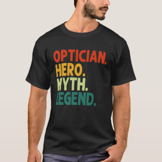 Optician Hero Myth Legend Vintage  Optician T-Shirt
