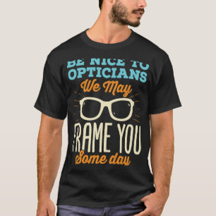 Optician Life Men Women T-Shirt