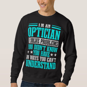 Optician Optometrists Doctor Eye Ophthalmologist Sweatshirt