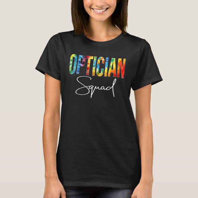 Optician Squad Appreciation Day Tie Dye For Women  T-Shirt (Front)