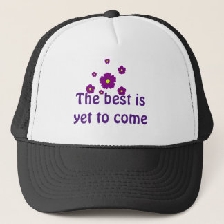 Optimism Hat: The best is waiting for you Trucker Hat