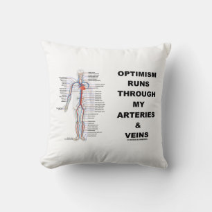 Optimism Runs Through My Arteries & Veins Throw Pillow