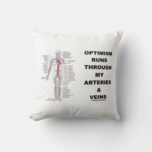 Optimism Runs Through My Arteries & Veins Throw Pillow (Front)