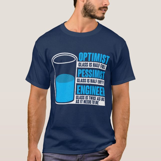 Optimist Pessimist Engineer Funny Engineering Gift T-Shirt (Front)