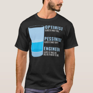 Optimist Pessimist Engineer Funny Humourous T-Shirt