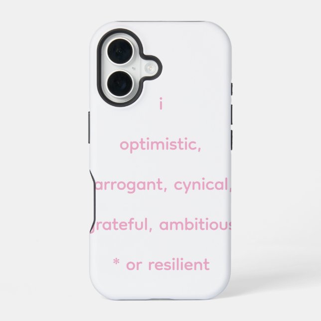 optimistic, arrogant, cynical, grateful, ambitious iPhone 16 case (Back)