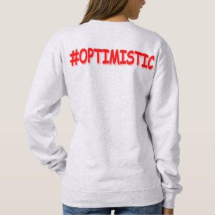 "#OPTIMISTIC" Cute Design. Buy Now Sweatshirt