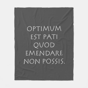 Optimum est pati quod emendare non possis fleece blanket