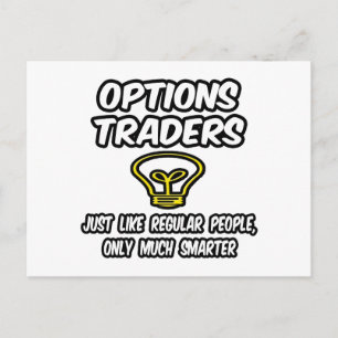 Options Traders...Regular People, Only Smarter Postcard