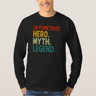 Optometrist Hero Myth Legend Vintage Funny Optomet T-Shirt