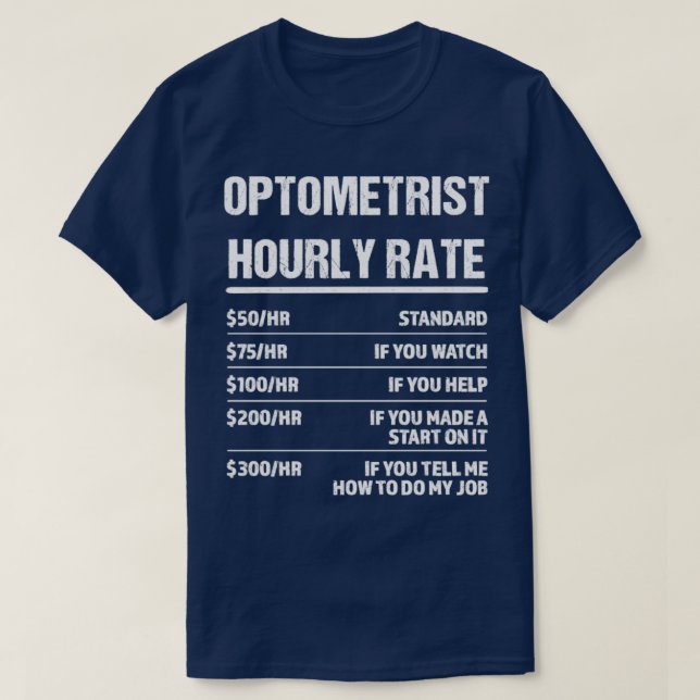 Optometrist Hourly Rate Funny Birthday Gift T-Shirt (Design Front)