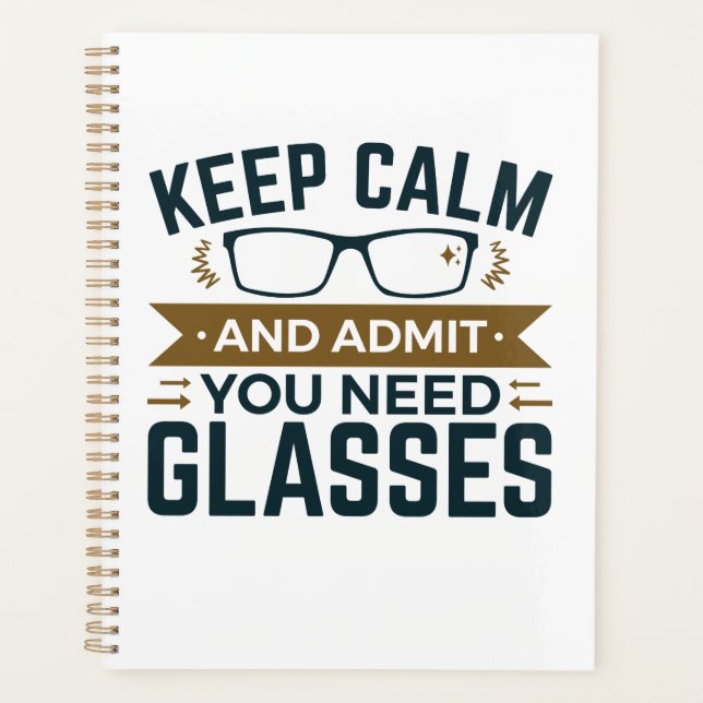 Optometrist Keep Calm Admit You Need Glasses Planner (Front)