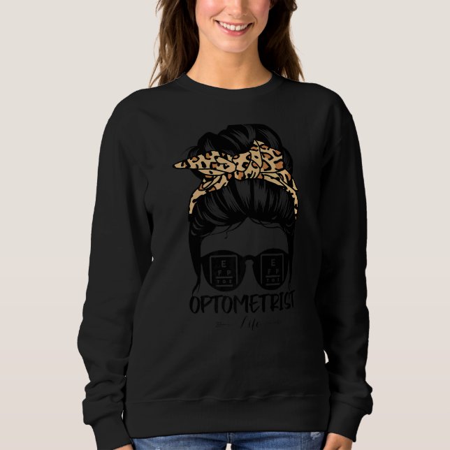 Optometrist Messy Bun Hair Leopard Optometry Optic Sweatshirt (Front)
