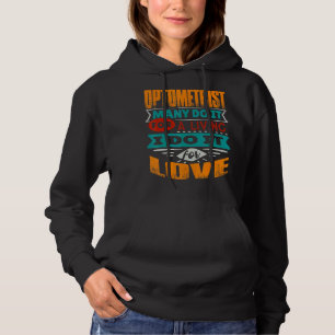Optometrist Quote I Am Echocardiographer For Love Hoodie