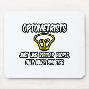 Optometrists...Regular People, Only Smarter Mouse Pad