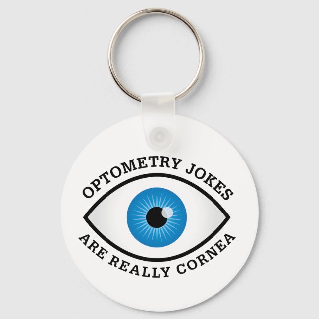 Optometry Jokes Are Really Cornea Keychain (Front)