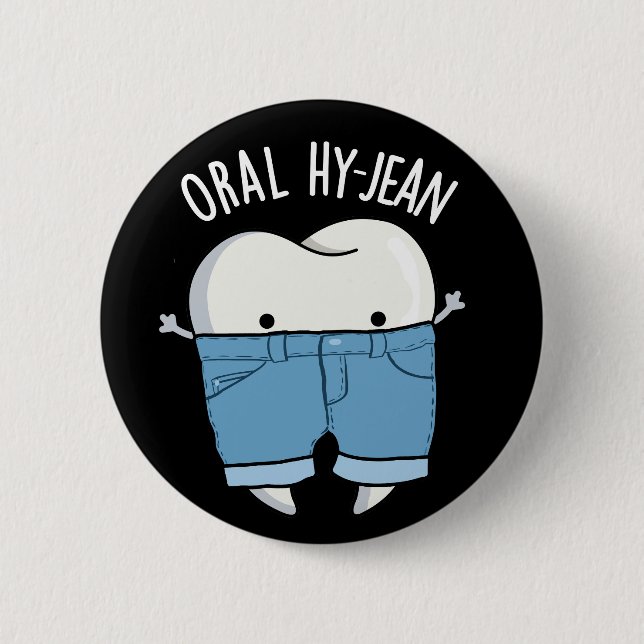 Oral Hy-jean Funny Tooth Pun Dark BG 2 Inch Round Button (Front)