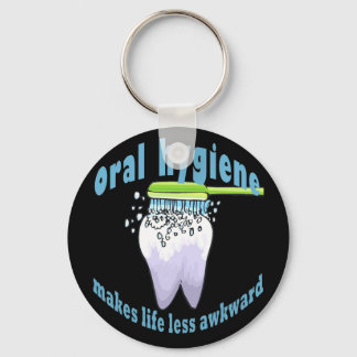 Oral Hygiene Makes Life Less Awkward Keychain
