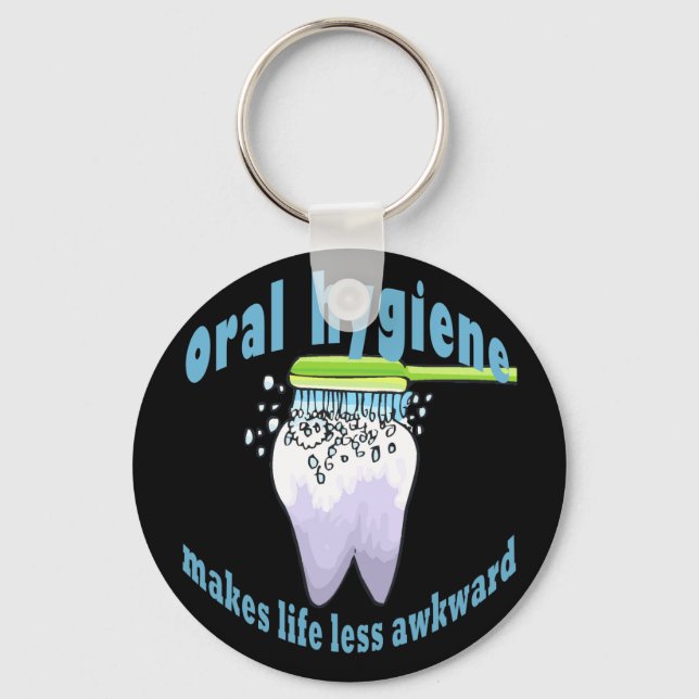 Oral Hygiene Makes Life Less Awkward Keychain (Front)