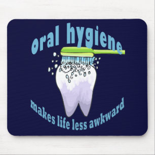 Oral Hygiene Makes Life Less Awkward Mouse Pad