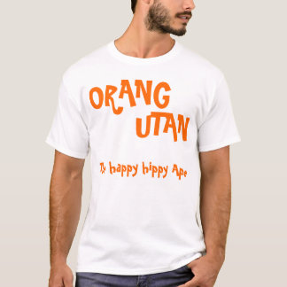 ORANG , UTAN, The happy hippy Ape T-Shirt