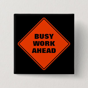 Orange busy work ahead classic caution road sign  2 inch square button