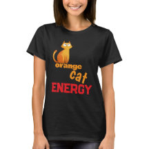 Orange Cat Energy T-Shirt | Funny Chaotic Cat Meme