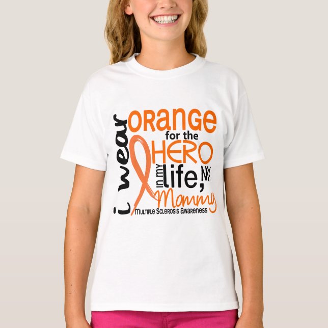 Orange For Hero 2 Mommy MS Multiple Sclerosis T-Shirt (Front)