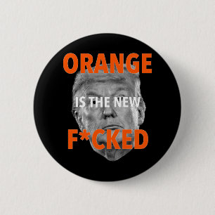 Orange Is The New Fcked ... Donald Trump 2 Inch Round Button