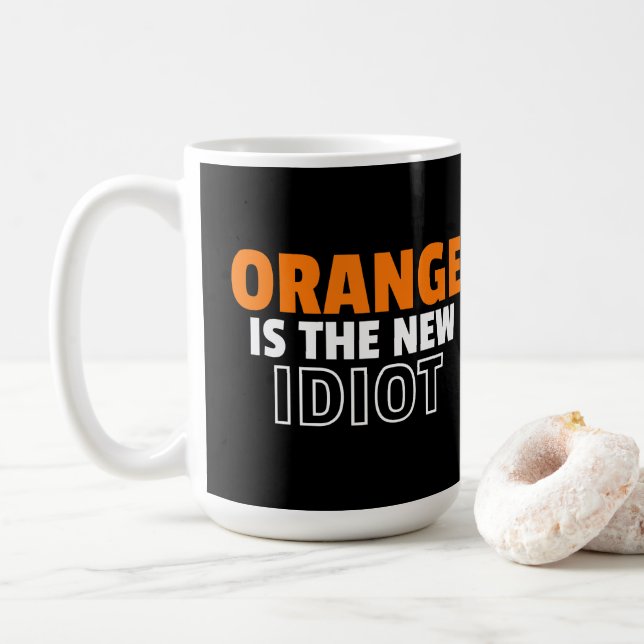 Orange is the New Idiot Coffee Mug (With Donut)