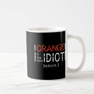 Orange Is The New Idiot Funny Quote Coffee Mug