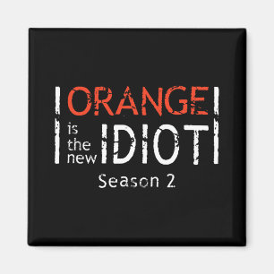 Orange Is The New Idiot Funny Quote Magnet