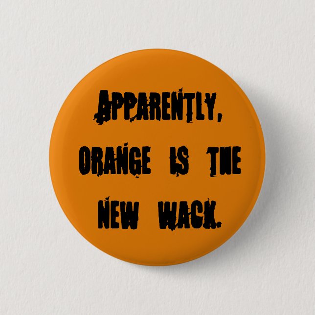 Orange is the new wack 2 inch round button (Front)