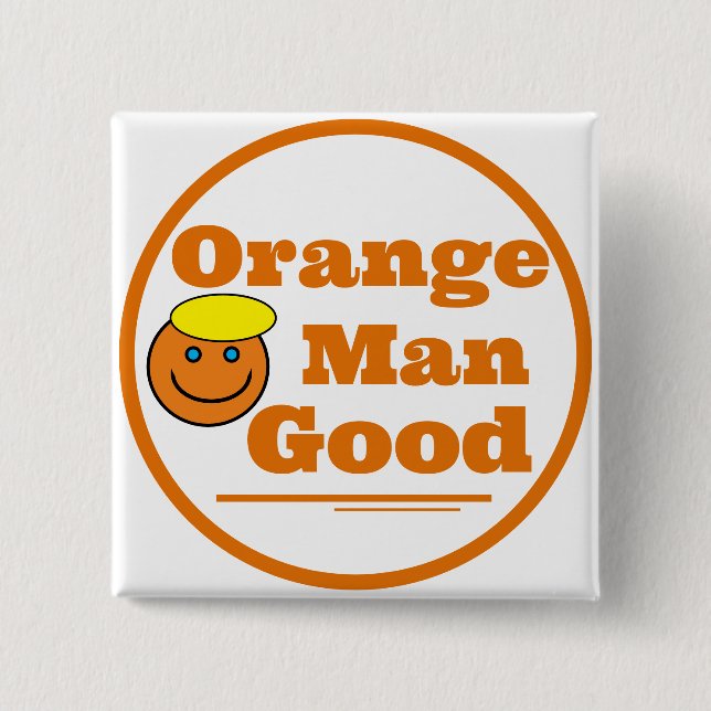 Orange Man GOOD    2 Inch Square Button (Front)