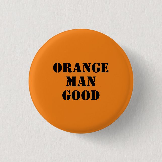 Orange Man Good 45th President Donald Trump 1 Inch Round Button (Front)