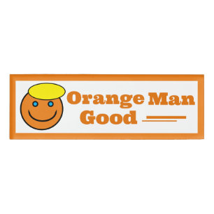 Orange Man GOOD Car Magnet Name Tag