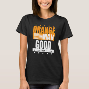 Orange Man Good Meme Patriotic American T-Shirt