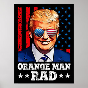 orange man rad , pro trump poster