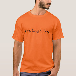 Orange T-Shirt for men & women - Live. Laugh. Love